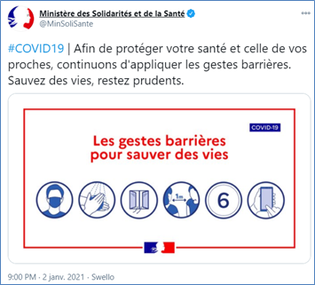Tweet du 2 janvier 2021 du Ministère des Solidarités et de la Santé. Le texte du tweet indique « #COVID19 -afin de protéger votre santé et celle de vos proches, continuons d’appliquer les gestes barrières. » Le tweet contient une image, non décrite par le ministère, mais qui aurait dû être décrite ainsi : Les gestes barrières pour sauver des vies. Porter un masque. Se laver régulièrement les mains. Aérer fréquemment les pièces. Respecter la distanciation physique, au moins un mètre. Pas plus de six adultes à table. Utiliser l'application TousAntiCovid.