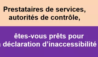 Prestataires de services, autorités de contrôle, êtes-vous prêts pour la déclaration d’inaccessibilité ?