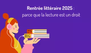 Rentrée littéraire 2025 : parce que la lecture est un droit