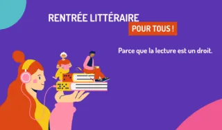 Illustration colorée sur fond violet annonçant la « Rentrée littéraire pour tous ». À gauche, une personne portant un casque audio tient une pile de livres sur laquelle sont assis deux lecteurs. À droite figure le message : « Parce que la lecture est un droit. ». Visuel de l’Association Valentin Haüy mettant en avant l’accès à la lecture pour les personnes empêchées de lire.