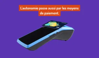 Image d'un terminal de paiement électronique, avec la phrase "L'autonomie passe aussi par les moyens de paiement."