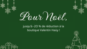 Texte : Pour noël, jusqu'à -20% de réduction à la boutique Valentin Haüy